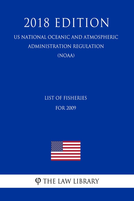 List of Fisheries for 2009 (US National Oceanic and Atmospheric Administration Regulation) (NOAA) (2018 Edition)