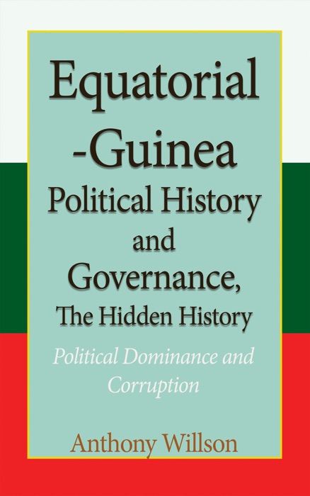 Equatorial Guinea Political History, and Governance, the Hidden History