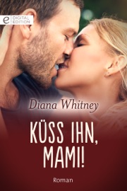 Küss ihn, Mami! - Diana Whitney by  Diana Whitney PDF Download
