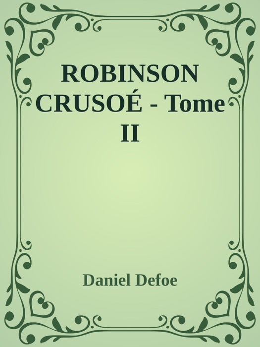 ROBINSON CRUSOÉ - Tome II