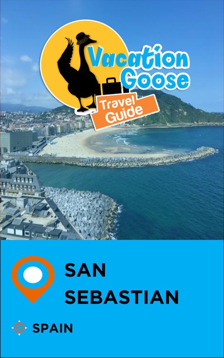 Vacation Goose Travel Guide San Sebastian Spain