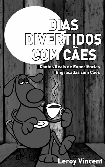 Dias Divertidos com Cães: Contos Reais de Experiências Engraçadas com Cães