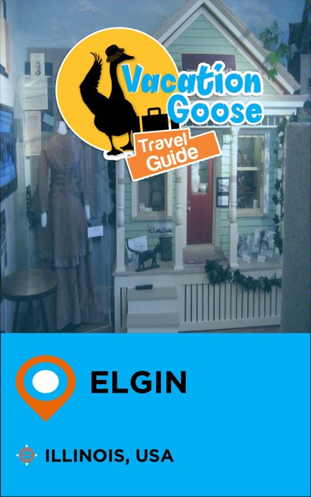 Vacation Goose Travel Guide Elgin Illinois, USA