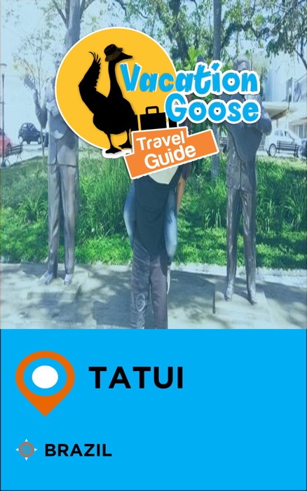 Vacation Goose Travel Guide Tatui Brazil