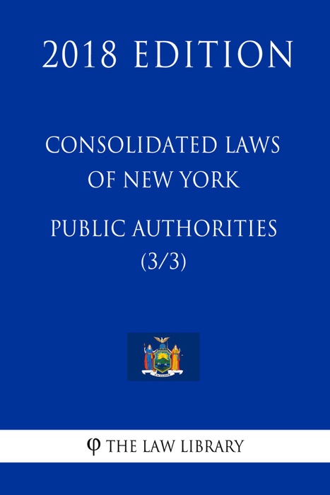 Consolidated Laws of New York - Public Authorities (3/3) (2018 Edition)