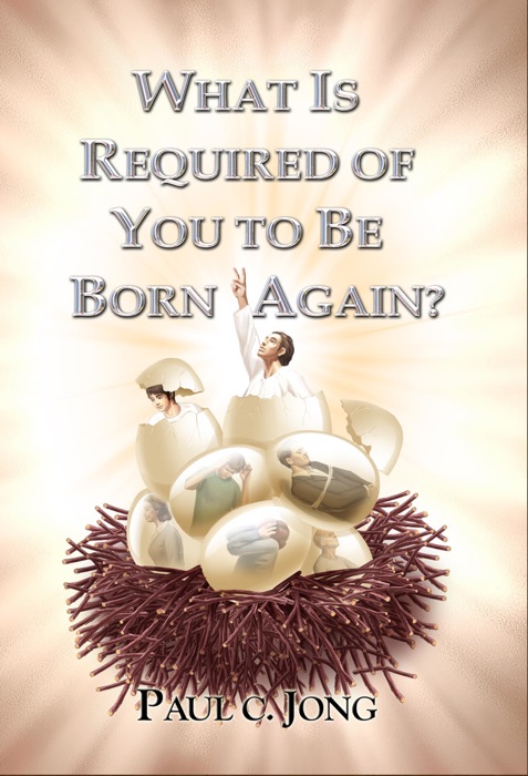 What is Required of You to Be Born Again?