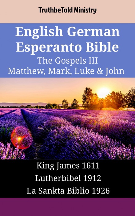 English German Esperanto Bible - The Gospels III - Matthew, Mark, Luke & John