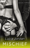 Lucia Jordan - Mischief - Book Three artwork