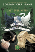 The School for Good and Evil #3: The Last Ever After - Soman Chainani