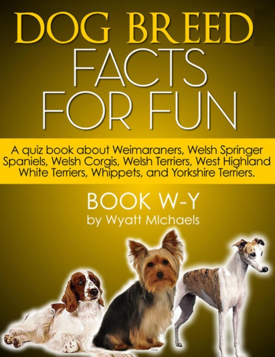 Dog Breed Facts for Fun! Book W-Y