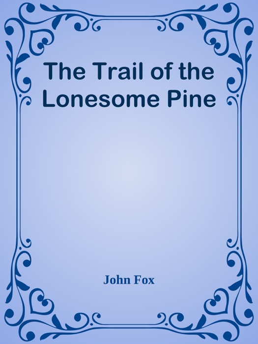 The Trail of the Lonesome Pine