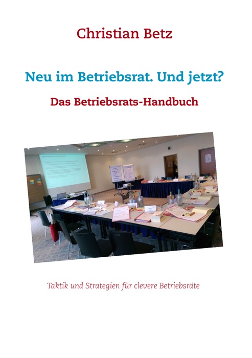 Neu im Betriebsrat. Und jetzt?