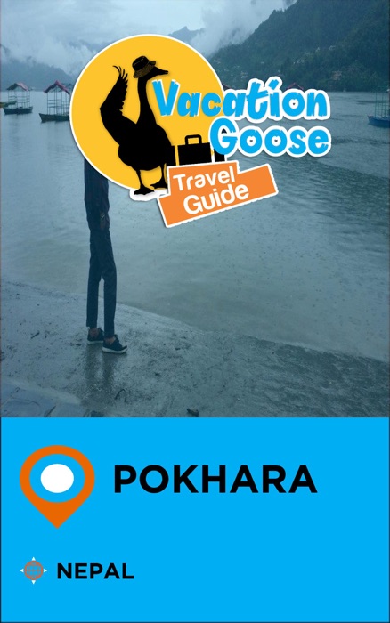 Vacation Goose Travel Guide Pokhara Nepal