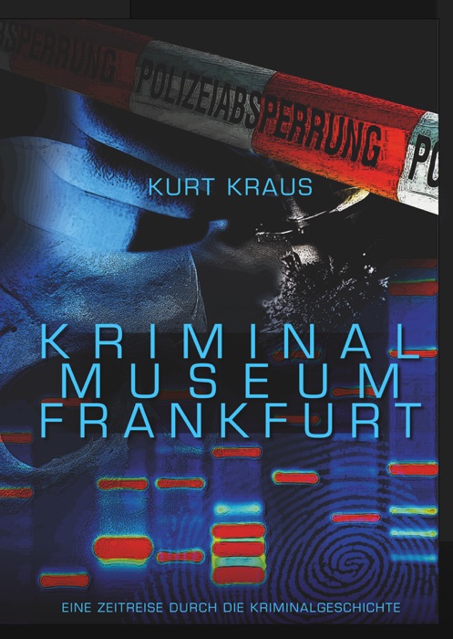 Kriminalmuseum Frankfurt - Eine Zeitreise durch die Kriminalgeschichte