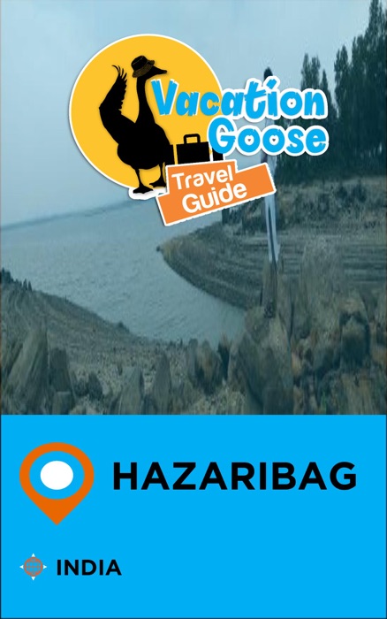 Vacation Goose Travel Guide Hazaribag India