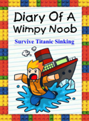 Diary Of A Wimpy Noob: Survive Titanic Sinking! - Nooby Lee