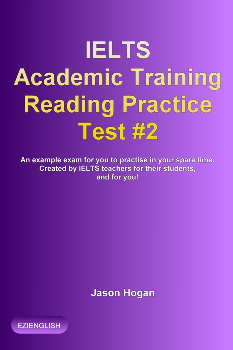 IELTS Academic Training Reading Practice Test #2. An Example Exam for You to Practise in Your Spare Time