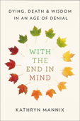 With the End in Mind - Kathryn Mannix