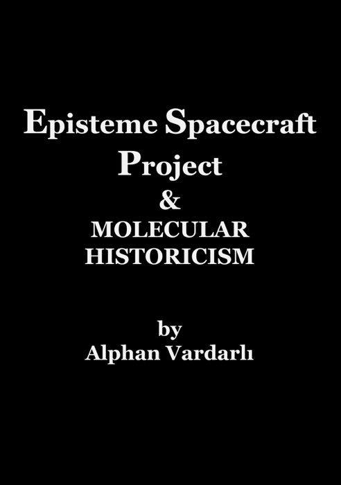 Episteme Spacecraft Project & Molecular Historicism