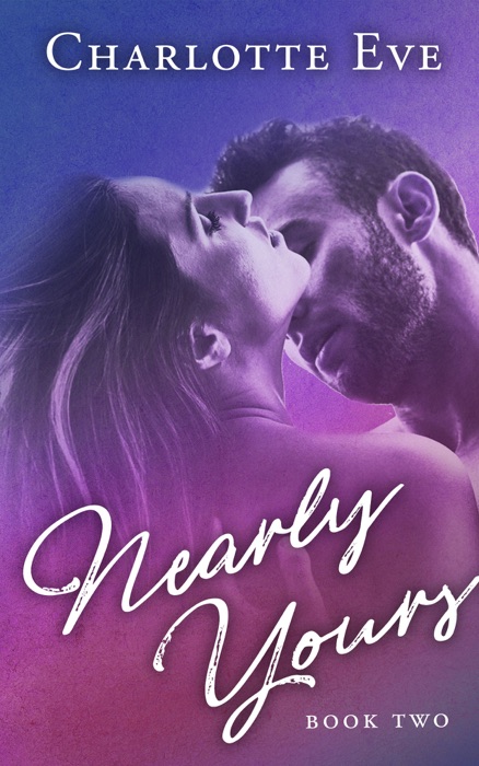 Nearly Yours - Book Two