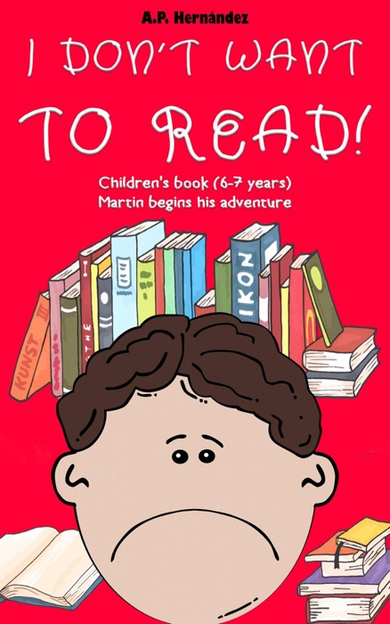 I Don't Want to Read! : Children's Book (6-7 Years). Martin Begins His Adventure