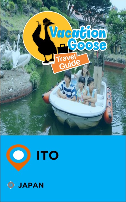 Vacation Goose Travel Guide Ito Japan