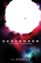 Descender Vol. 6: Machine War - Jeff Lemire & Dustin Nguyen by  Jeff Lemire & Dustin Nguyen PDF Download
