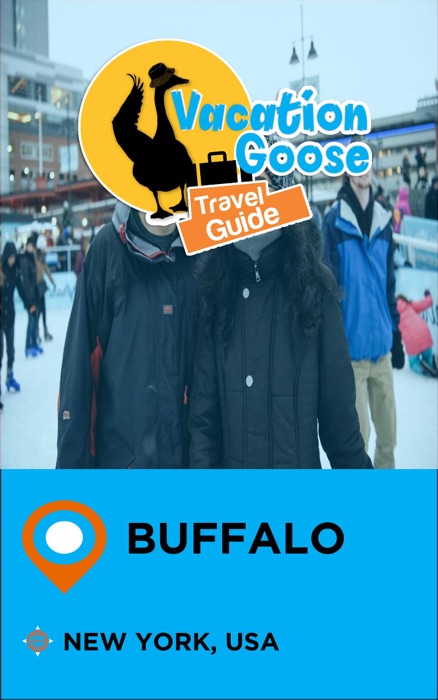 Vacation Goose Travel Guide Buffalo New York, USA