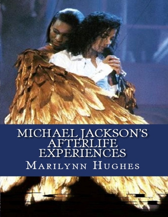 Michael Jackson's Afterlife Experiences (A Trilogy In One Volume)