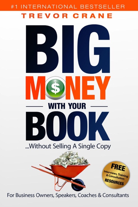 Big Money With Your Book ...Without Selling A Single Copy!