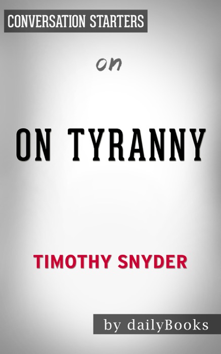 On Tyranny: Twenty Lessons from the Twentieth Century by Timothy Snyder: Conversation Starters