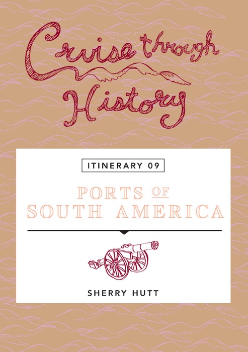 Cruise Through History:  Ports of South America