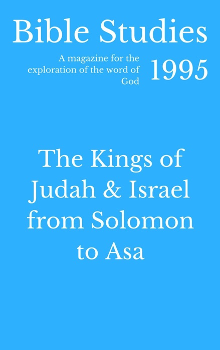 Bible Studies 1995 -  The Kings of Judah and Israel from Solomon to Asa