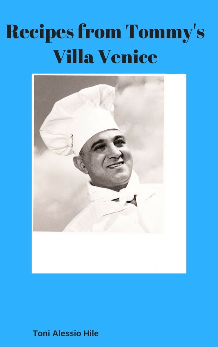 Recipes from Tommy's Villa Venice
