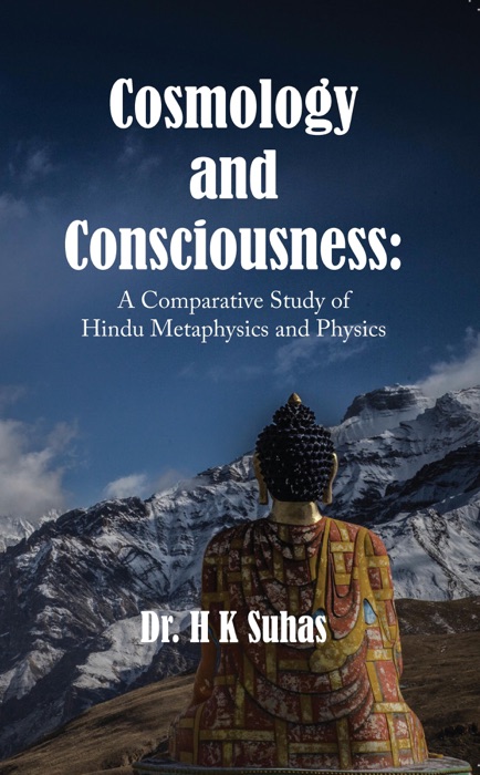 Cosmology and Consciousness: A Comparative Study of Hindu Metaphysics and Physics