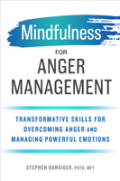 Stephen Dansiger PsyD, MFT - Mindfulness for Anger Management: Transformative Skills for Overcoming Anger and Managing Powerful Emotions artwork