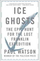 Paul Watson - Ice Ghosts: The Epic Hunt for the Lost Franklin Expedition artwork