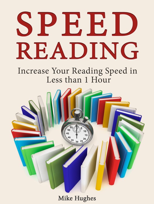 Speed Reading: Increase Your Reading Speed in Less than 1 Hour