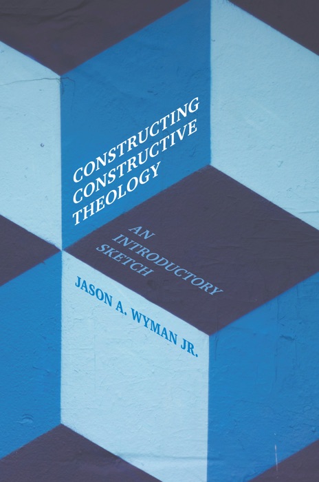 Constructing Constructive Theology