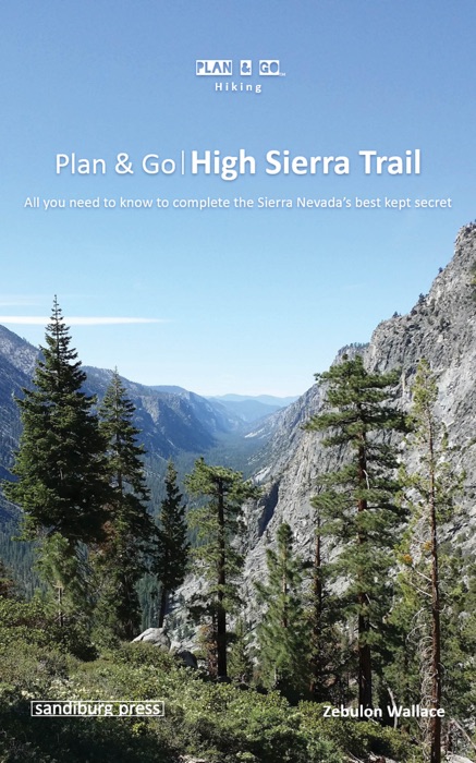 Plan & Go  High Sierra Trail: All You Need to Know to Complete the Sierra Nevada's Best Kept Secret