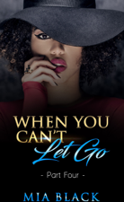 When You Can't Let Go 4 - Mia Black Cover Art
