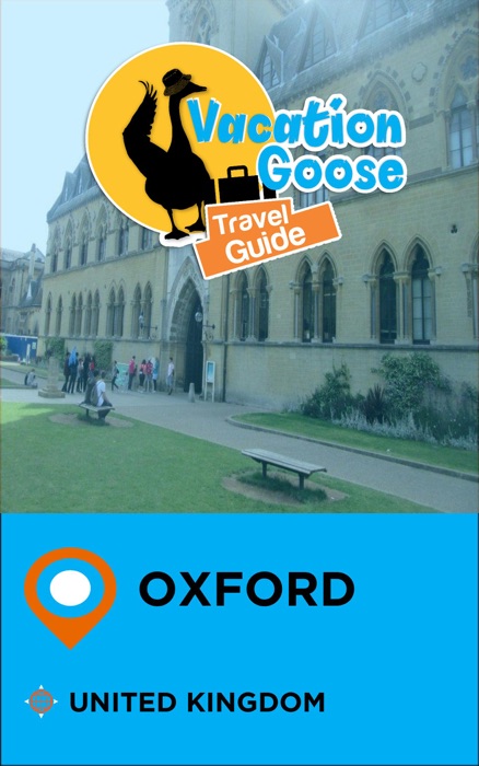 Vacation Goose Travel Guide Oxford United Kingdom