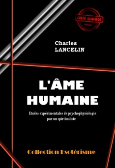 L'Âme humaine : études expérimentales de psychophysiologie par un spiritualiste - Charles Lancelin