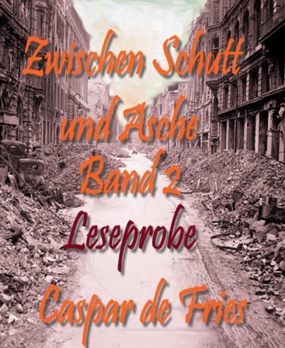 Zwischen Schutt und Asche - Band 2 - Leseprobe