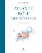 Atlante delle isole del Mediterraneo - Simone Perotti