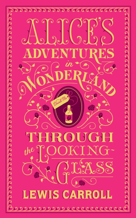 Alice's Adventures in Wonderland and Through the Looking-Glass (Barnes & Noble Collectible Editions)