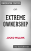 Extreme Ownership: How U.S. Navy SEALs Lead and Win (New Edition) by Jocko Willink: Conversation Starters - Daily Books
