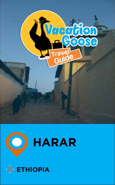 Vacation Goose Travel Guide Harar Ethiopia