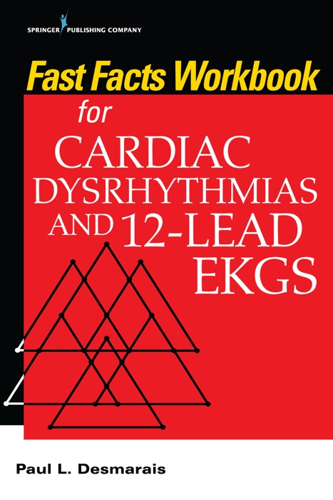 Fast Facts Workbook for Cardiac Dysrhythmias and 12-Lead EKGs