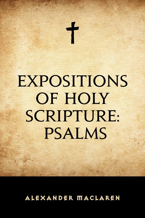 Expositions of Holy Scripture: Psalms